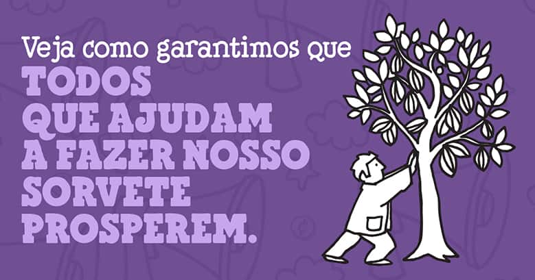 Ensure that Everyone who helps make our ice cream prospers